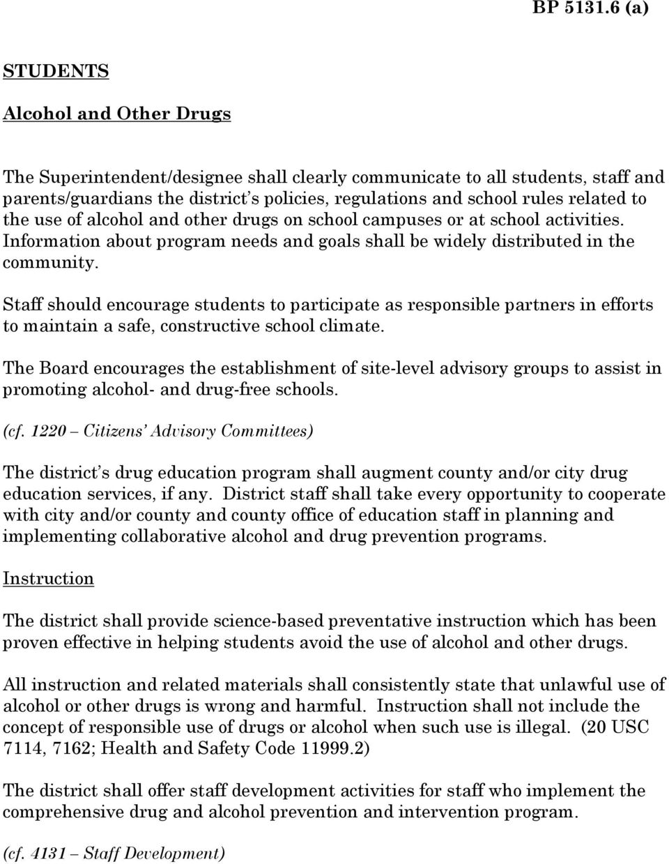 drugs on school campuses or at school activities. Information about program needs and goals shall be widely distributed in the community.