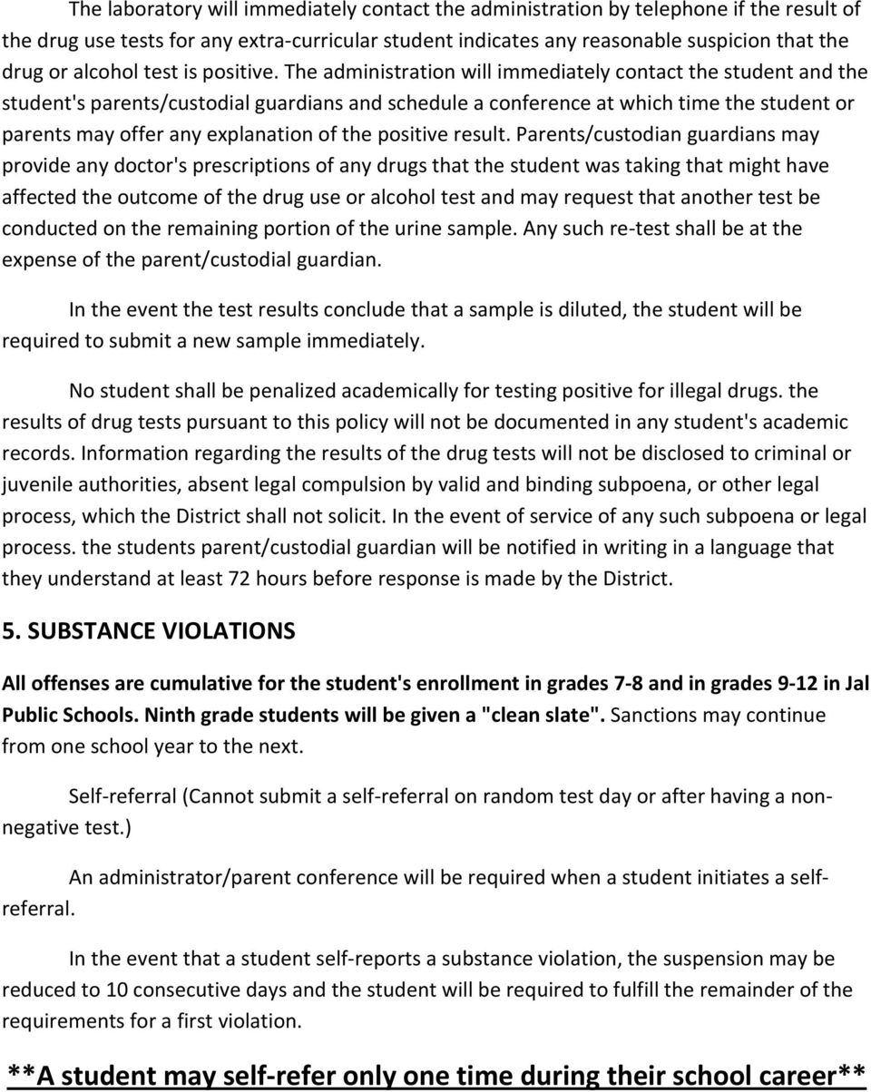 The administration will immediately contact the student and the student's parents/custodial guardians and schedule a conference at which time the student or parents may offer any explanation of the