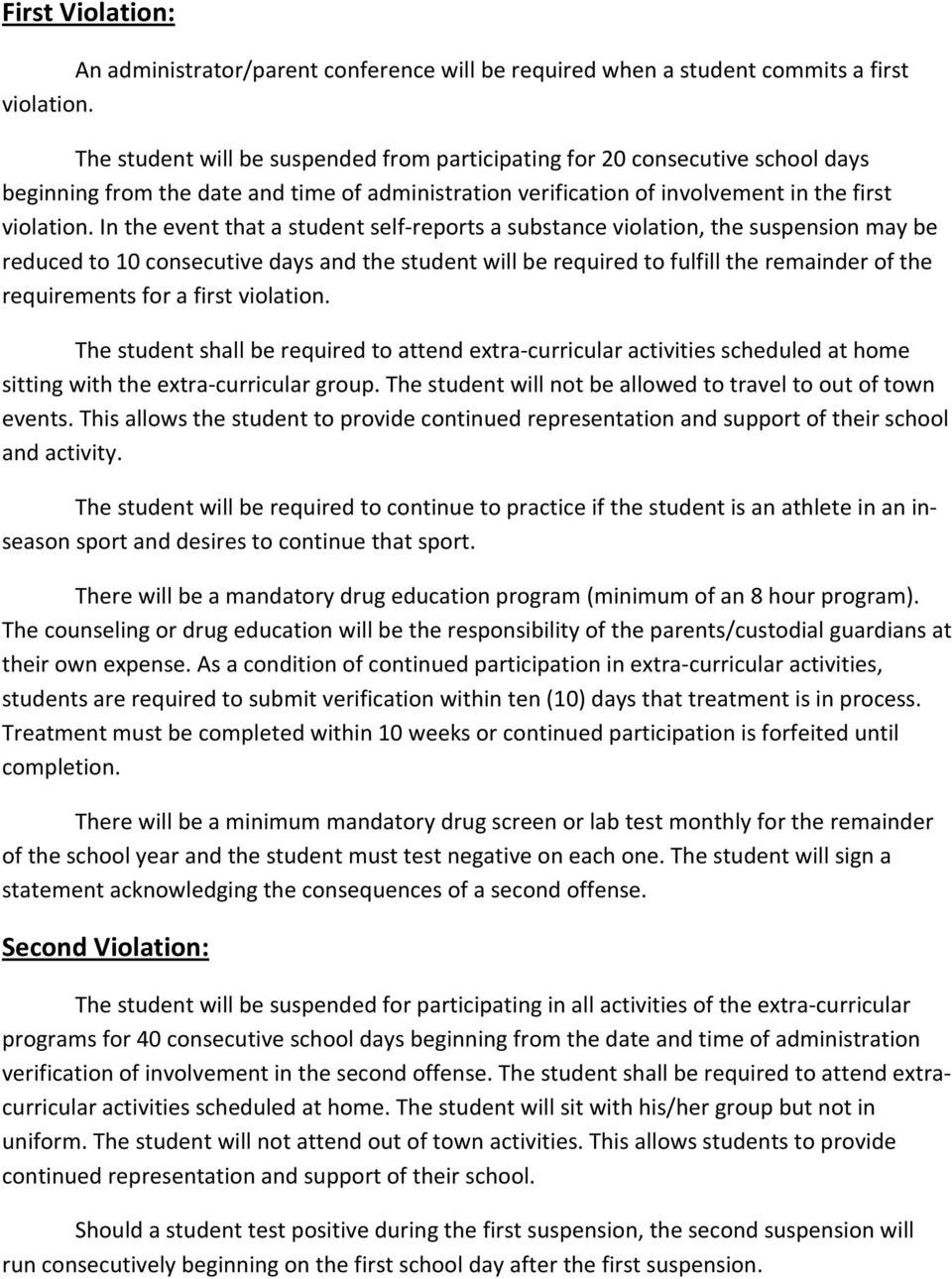 In the event that a student self-reports a substance violation, the suspension may be reduced to 10 consecutive days and the student will be required to fulfill the remainder of the requirements for