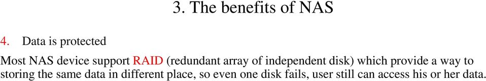 array of independent disk) which provide a way to storing