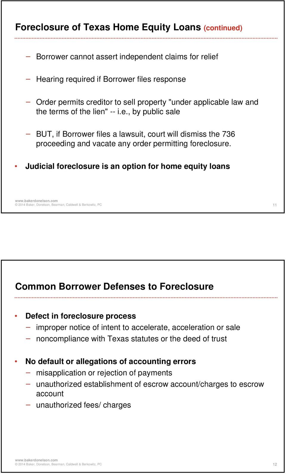 Judicial foreclosure is an option for home equity loans 11 Common Borrower Defenses to Foreclosure Defect in foreclosure process improper notice of intent to accelerate, acceleration or sale
