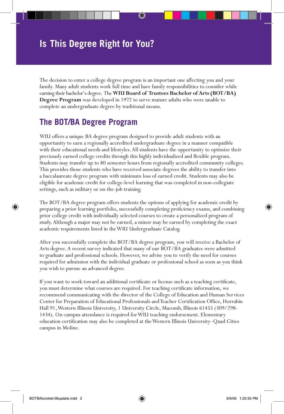 The WIU Board of Trustees Bachelor of Arts (BOT/BA) Degree Program was developed in 1972 to serve mature adults who were unable to complete an undergraduate degree by traditional means.
