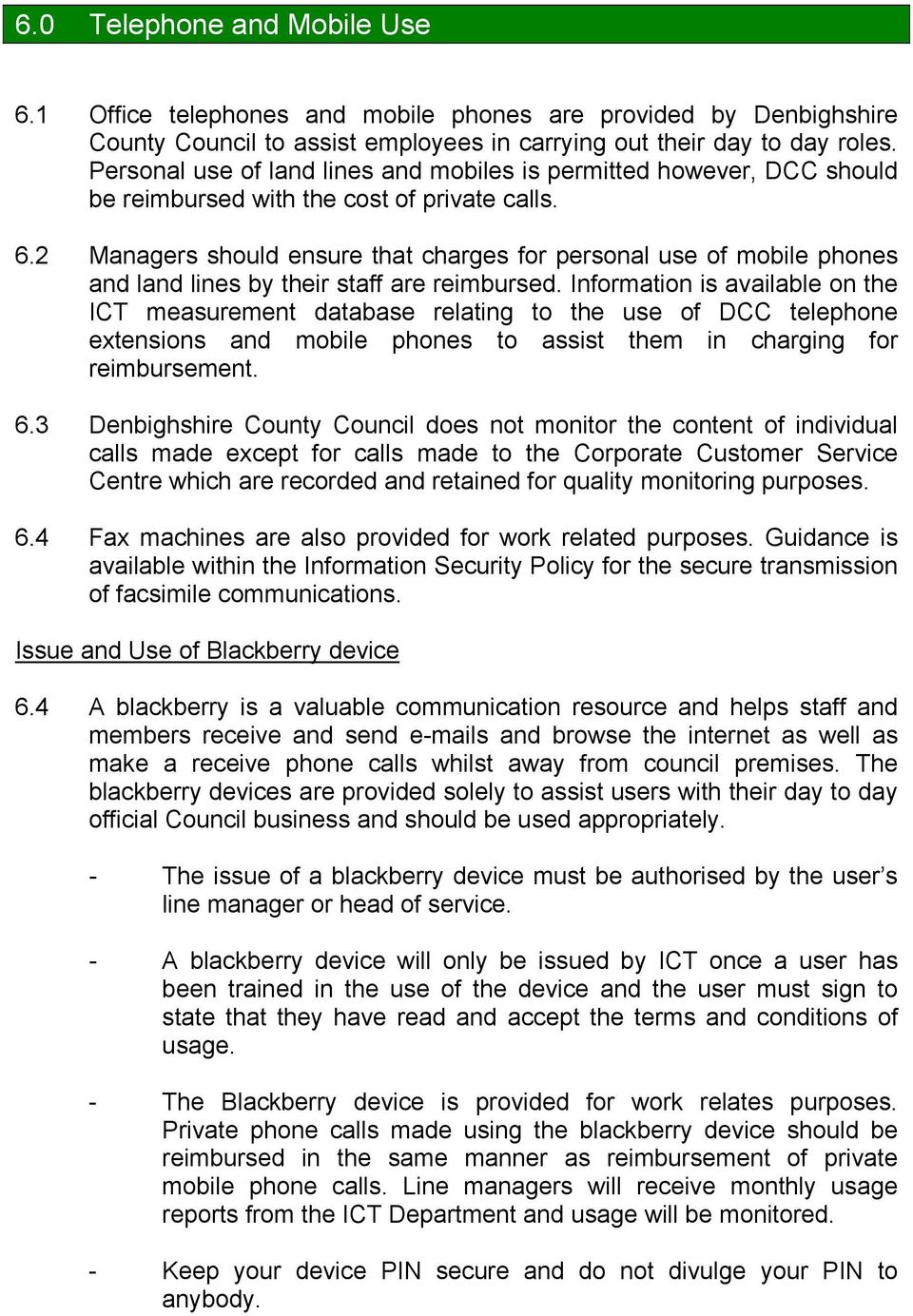 2 Managers should ensure that charges for personal use of mobile phones and land lines by their staff are reimbursed.