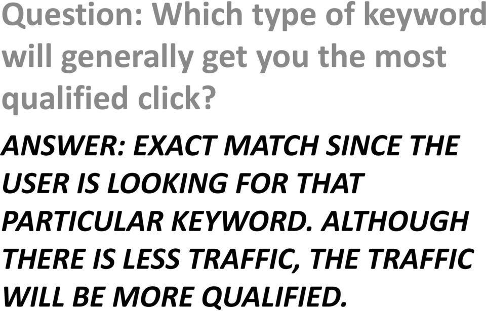 ANSWER: EXACT MATCH SINCE THE USER IS LOOKING FOR THAT