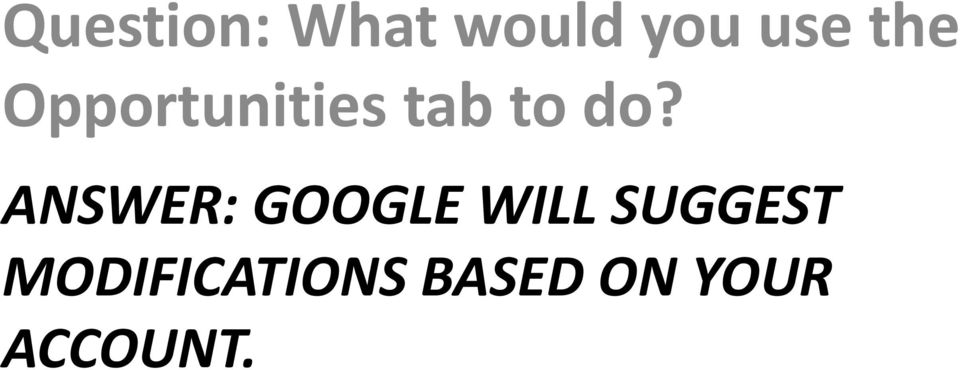 ANSWER: GOOGLE WILL SUGGEST