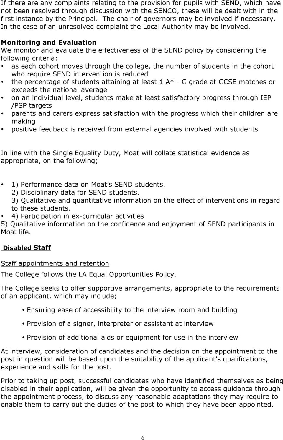 Monitoring and Evaluation We monitor and evaluate the effectiveness of the SEND policy by considering the following criteria: as each cohort moves through the college, the number of students in the