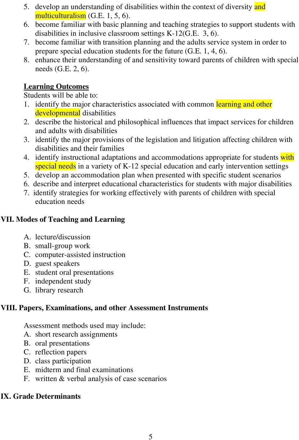 become familiar with transition planning and the adults service system in order to prepare special education students for the future (G.E. 1, 4, 6). 8.