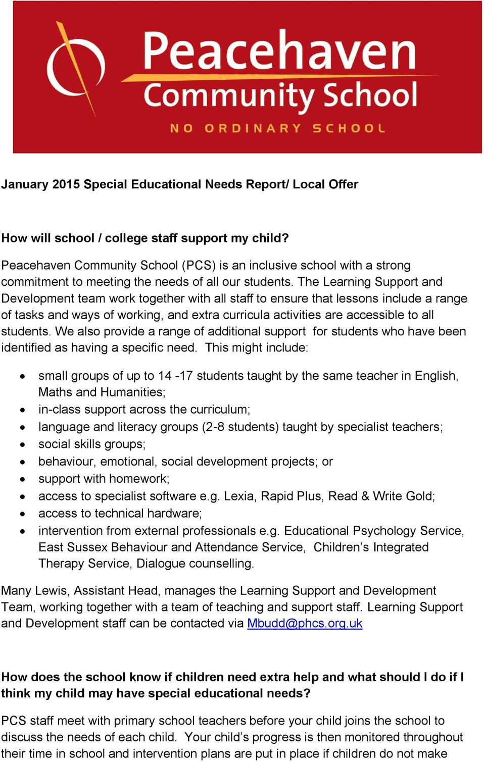 The Learning Support and Development team work together with all staff to ensure that lessons include a range of tasks and ways of working, and extra curricula activities are accessible to all