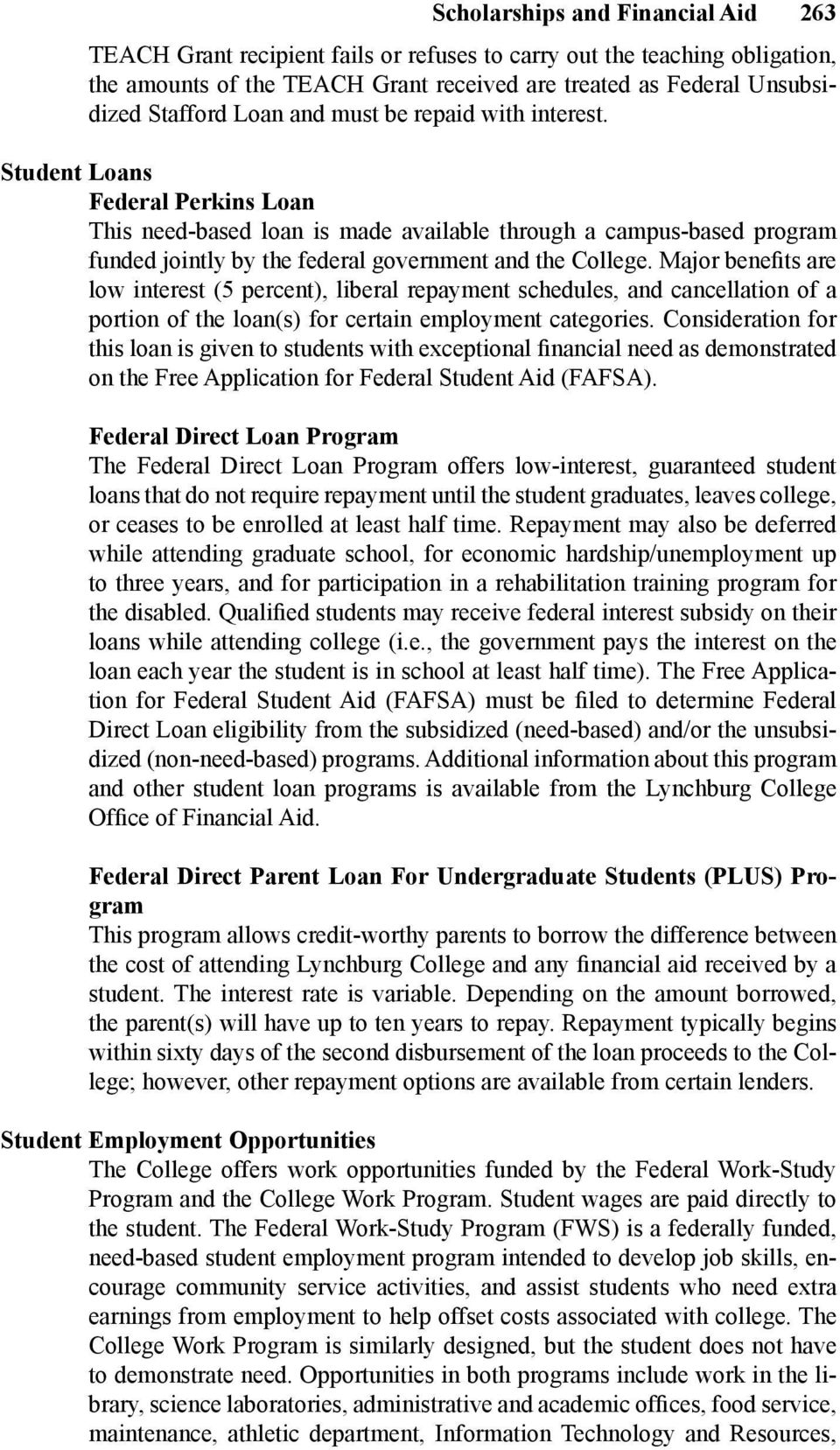 Student Loans Federal Perkins Loan This need-based loan is made available through a campus-based program funded jointly by the federal government and the College.