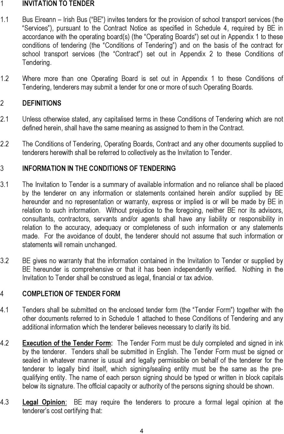 with the operating board(s) (the Operating Boards ) set out in Appendix 1 to these conditions of tendering (the Conditions of Tendering ) and on the basis of the contract for school transport