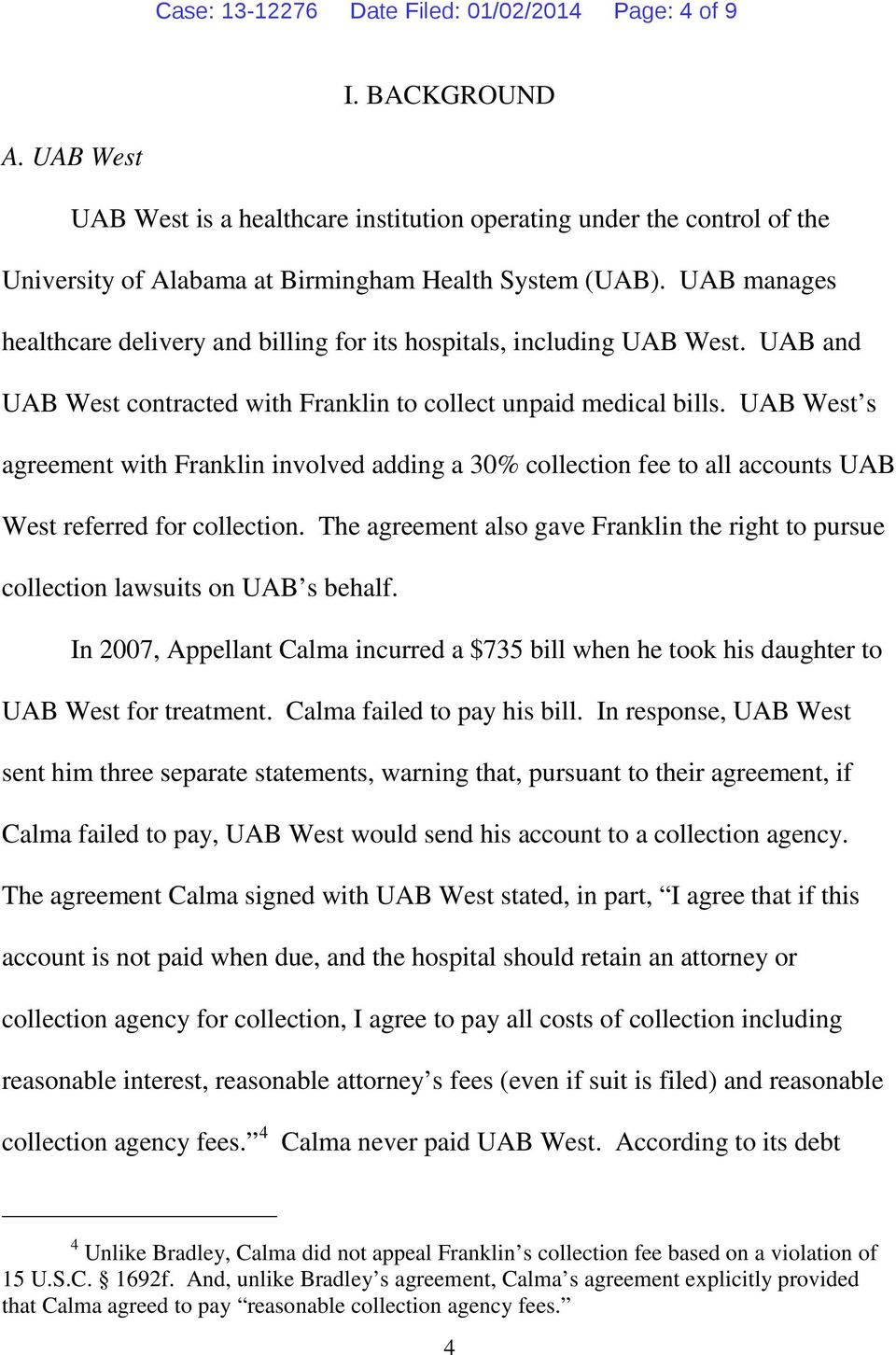 UAB manages healthcare delivery and billing for its hospitals, including UAB West. UAB and UAB West contracted with Franklin to collect unpaid medical bills.