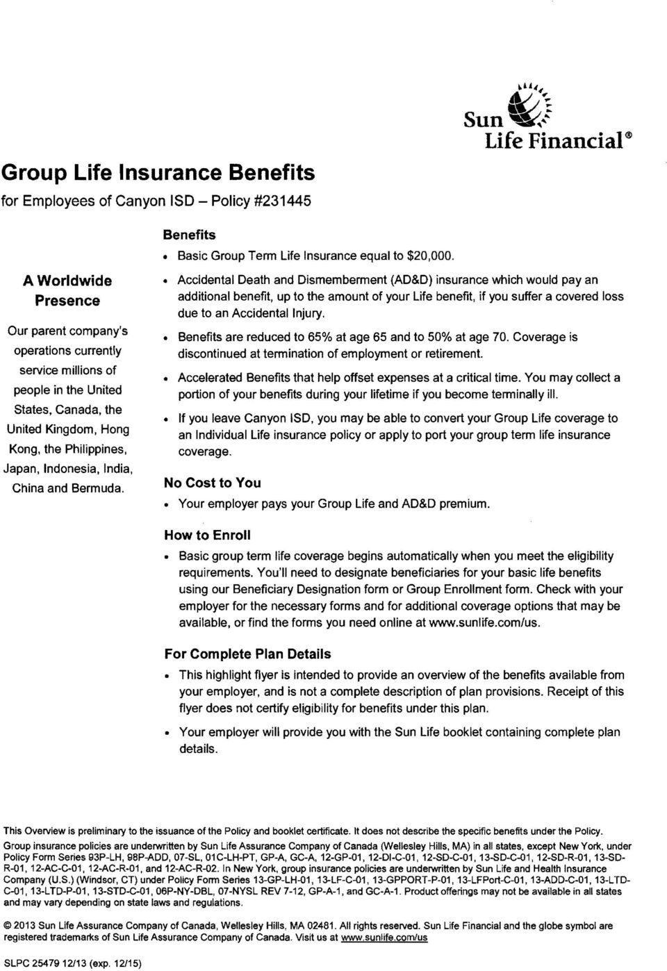 Philippines, Japan, Indonesia, India, China and Bermuda. Benefits Basic Group Term Life Insurance equal to $20,000.