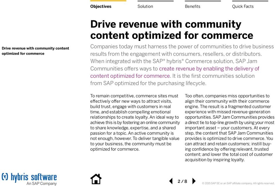 When integrated with the SAP hybris Commerce solution, SAP Jam Communities offers ways to create revenue by enabling the delivery of content optimized for commerce.