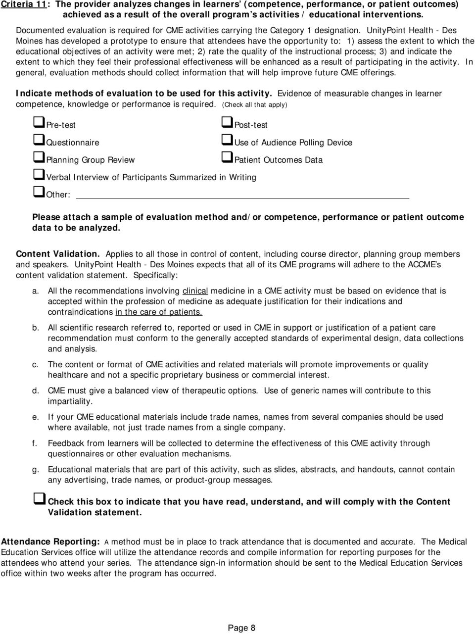 UnityPoint Health - Des Moines has developed a prototype to ensure that attendees have the opportunity to: 1) assess the extent to which the educational objectives of an activity were met; 2) rate
