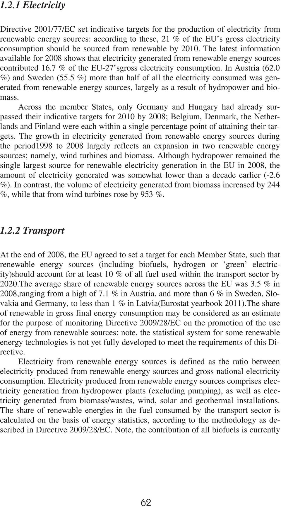 7 % of the EU-27 sgross electricity consumption. In Austria (62.0 %) and Sweden (55.