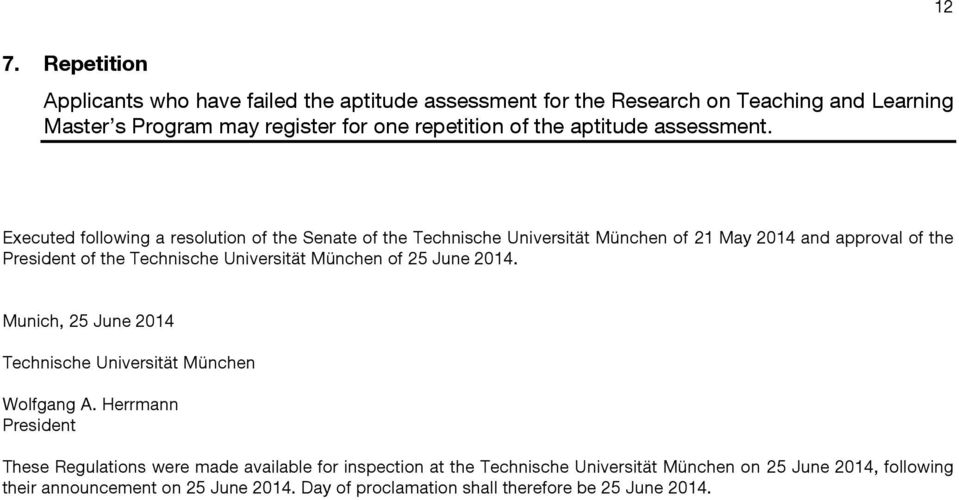 Executed following a resolution of the Senate of the Technische Universität München of 21 May 2014 and approval of the President of the Technische Universität