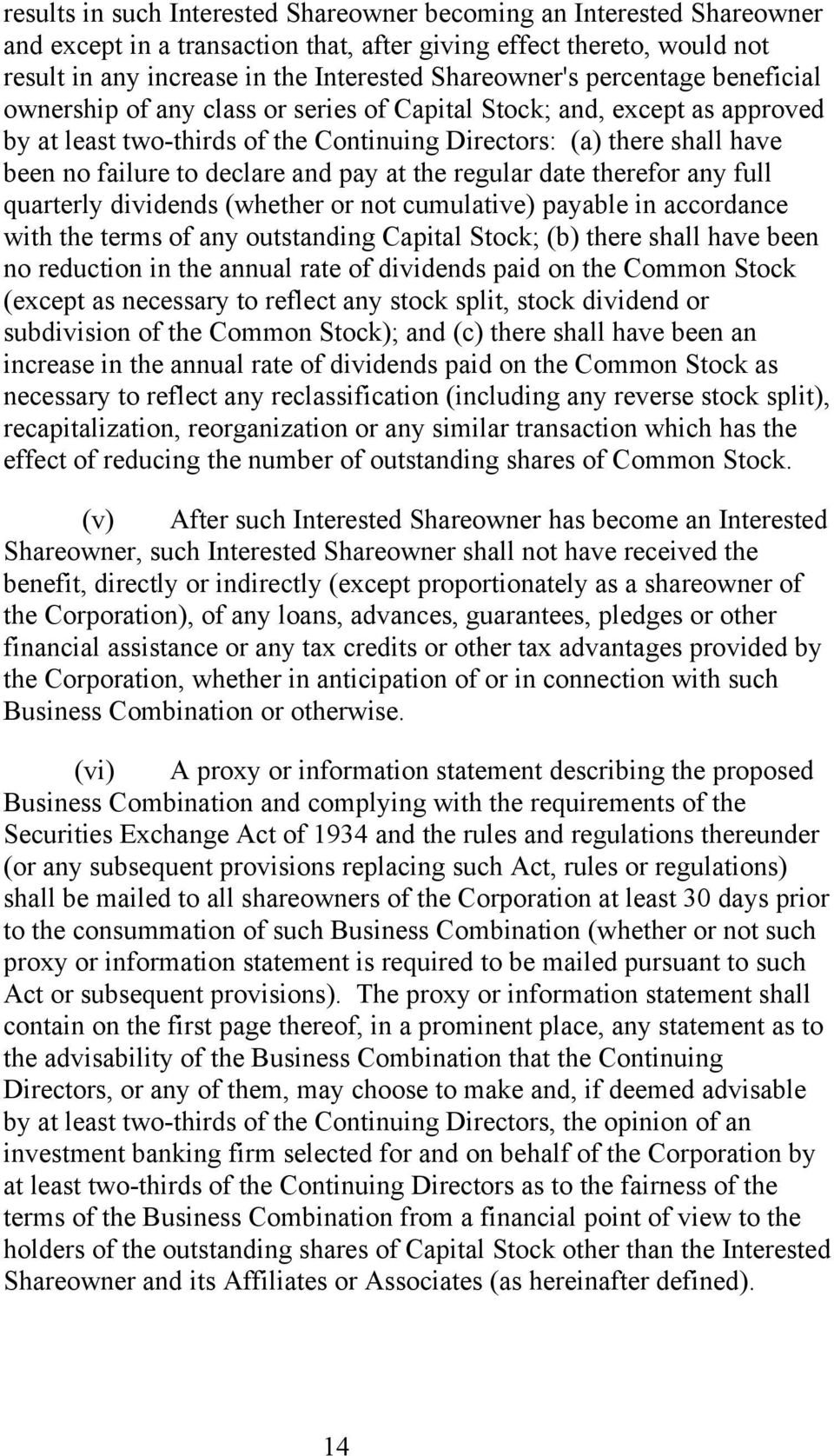 and pay at the regular date therefor any full quarterly dividends (whether or not cumulative) payable in accordance with the terms of any outstanding Capital Stock; (b) there shall have been no