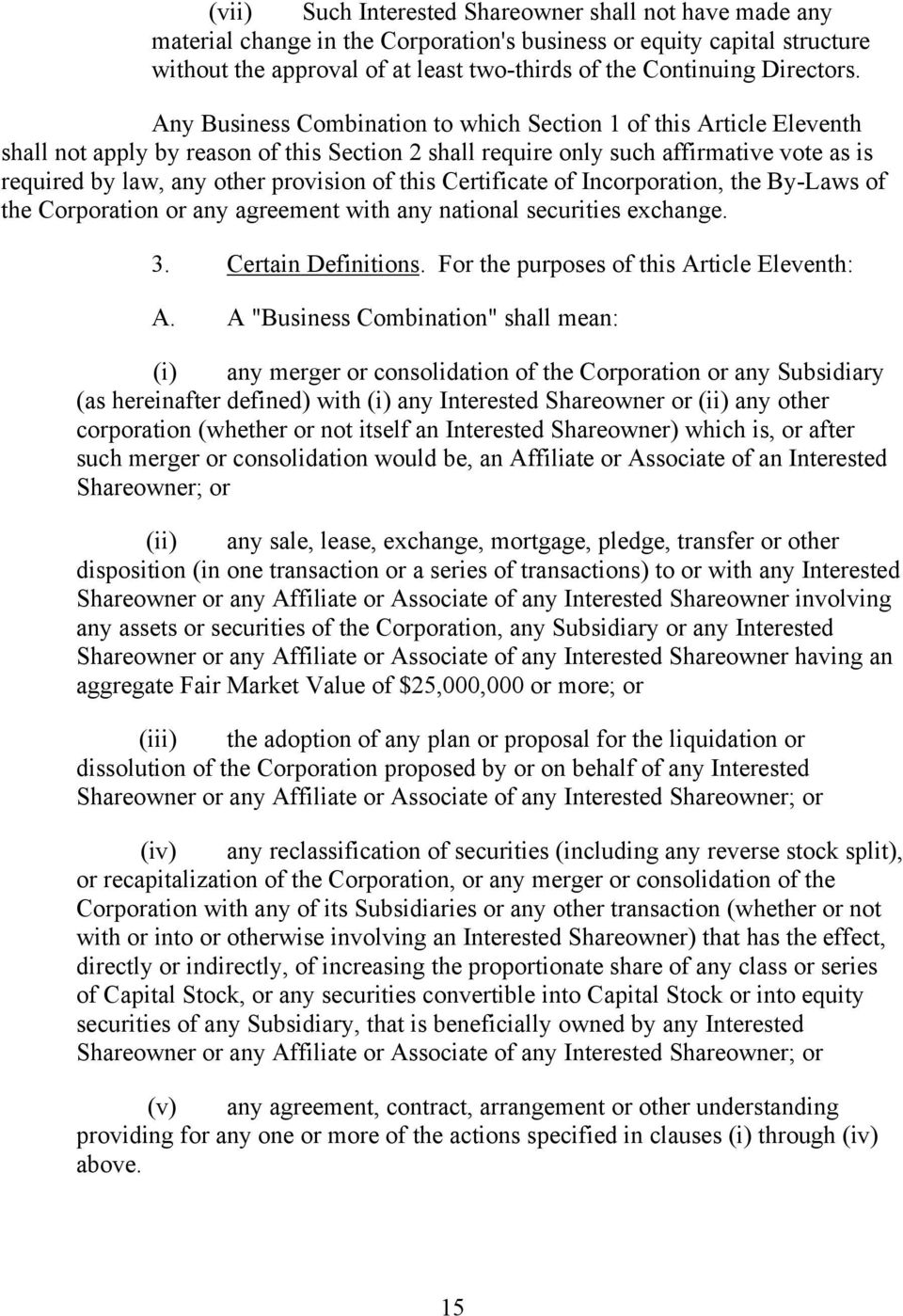 Any Business Combination to which Section 1 of this Article Eleventh shall not apply by reason of this Section 2 shall require only such affirmative vote as is required by law, any other provision of
