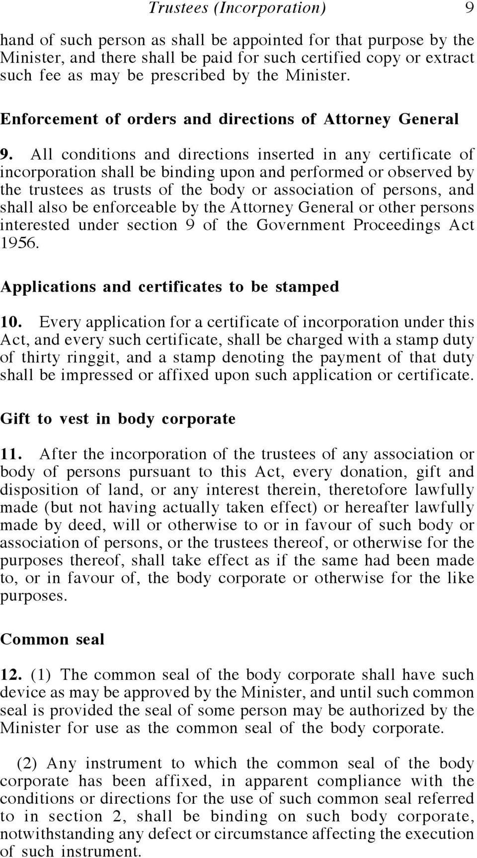 All conditions and directions inserted in any certificate of incorporation shall be binding upon and performed or observed by the trustees as trusts of the body or association of persons, and shall
