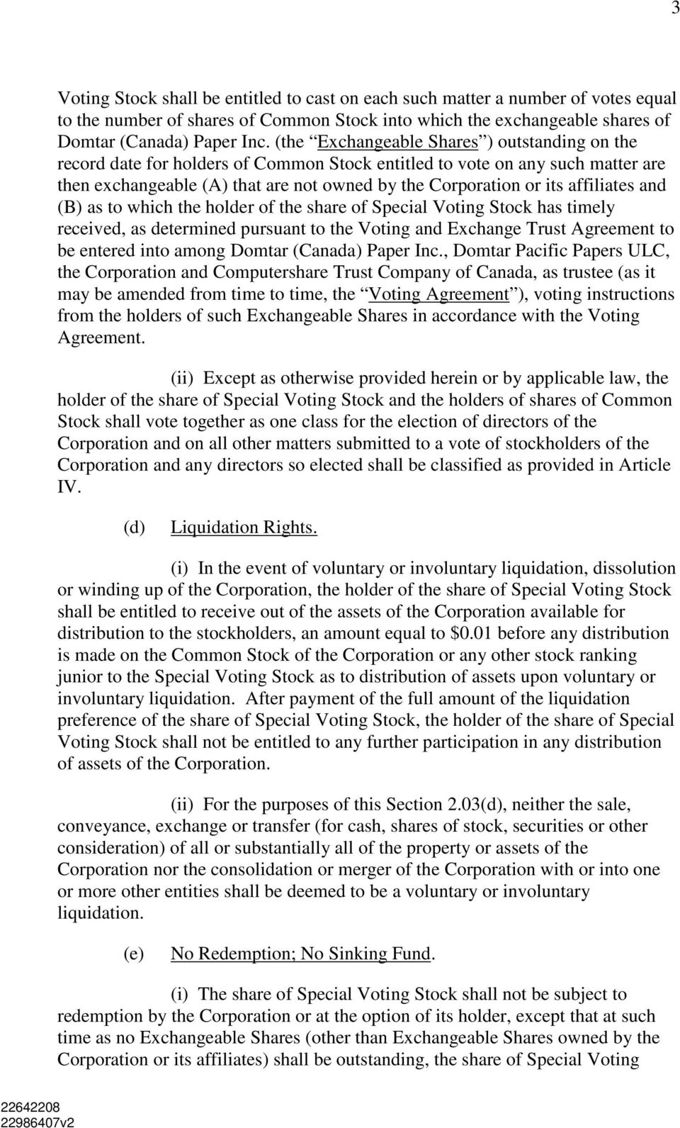 affiliates and (B) as to which the holder of the share of Special Voting Stock has timely received, as determined pursuant to the Voting and Exchange Trust Agreement to be entered into among Domtar