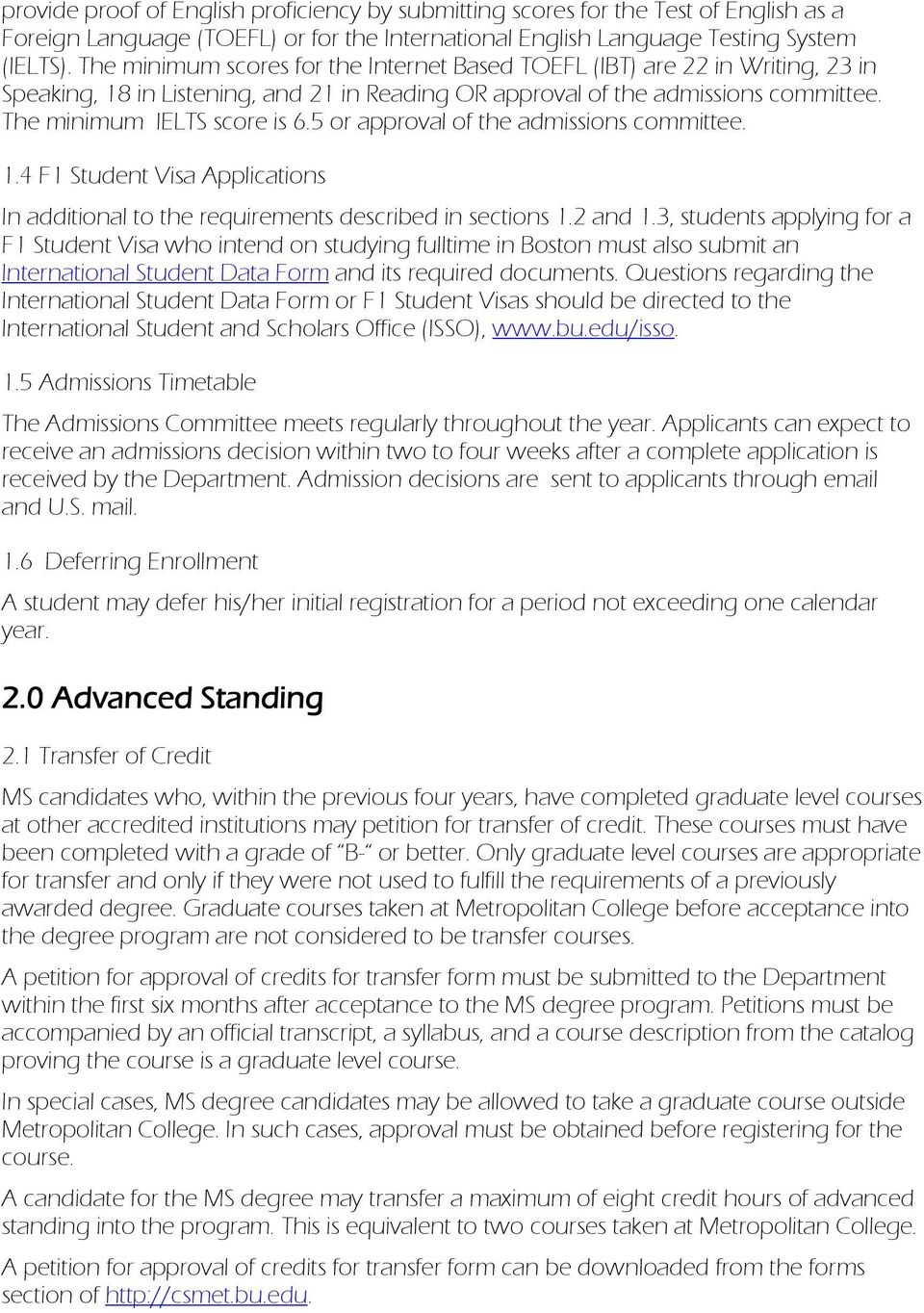 5 or approval of the admissions committee. 1.4 F1 Student Visa Applications In additional to the requirements described in sections 1.2 and 1.