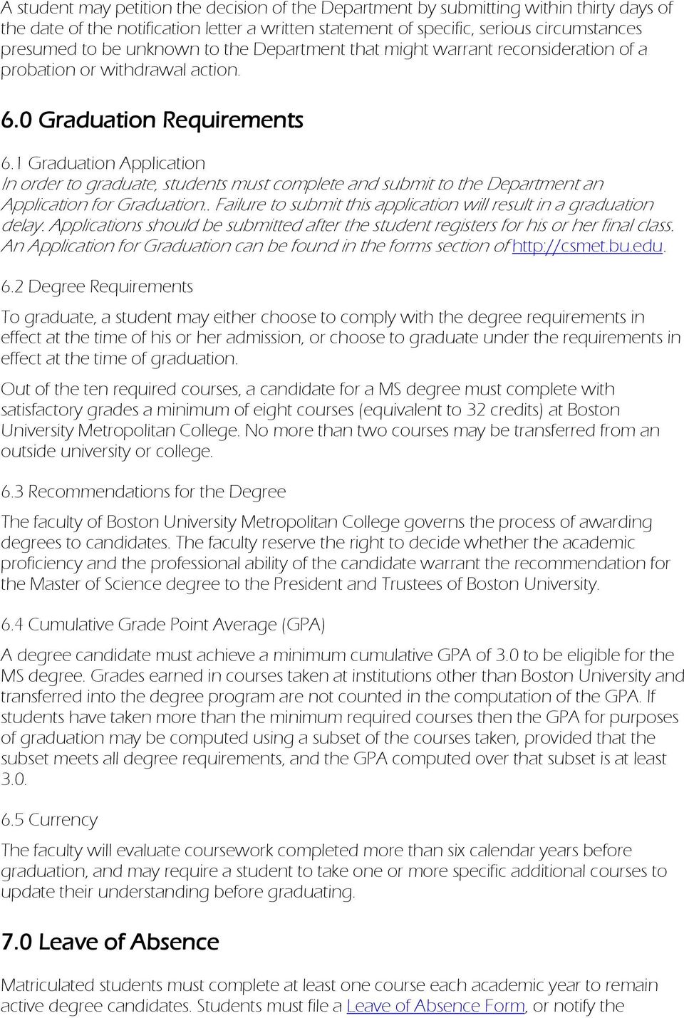 1 Graduation Application In order to graduate, students must complete and submit to the Department an Application for Graduation.. Failure to submit this application will result in a graduation delay.