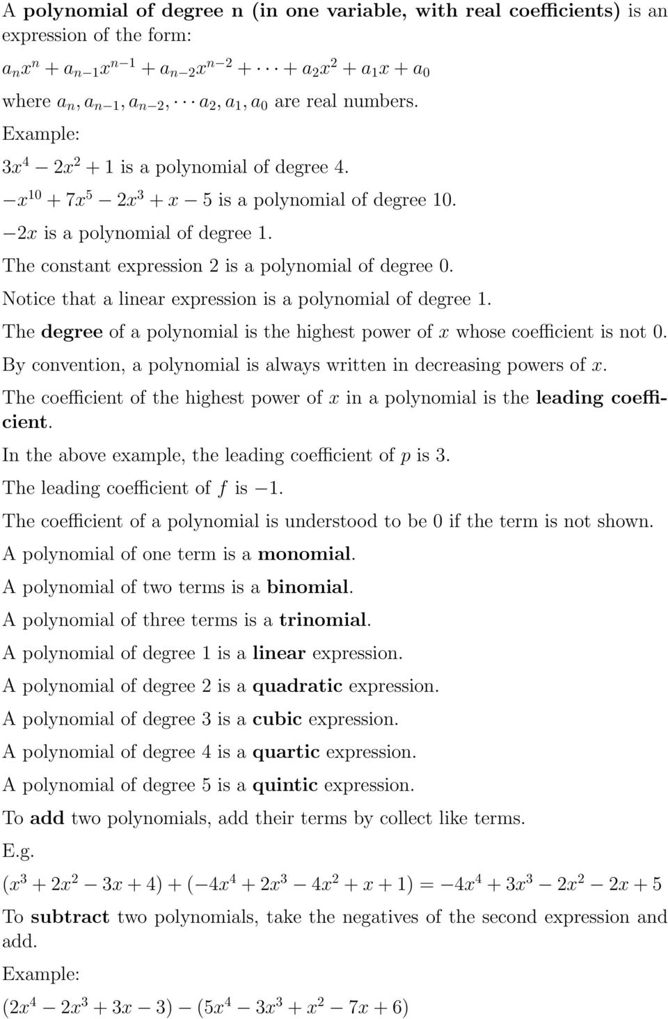The constant expression 2 is a polynomial of degree 0. Notice that a linear expression is a polynomial of degree 1. The degree of a polynomial is the highest power of x whose coefficient is not 0.