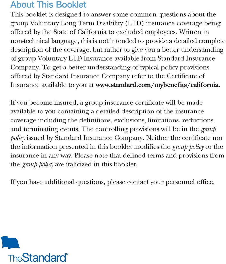 Written in non-technical language, this is not intended to provide a detailed complete description of the coverage, but rather to give you a better understanding of group Voluntary LTD insurance