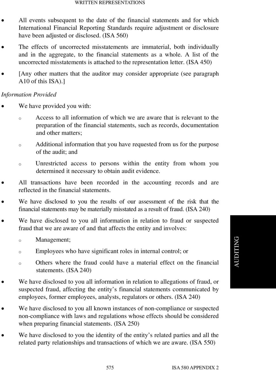 A list of the uncorrected misstatements is attached to the representation letter. (ISA 450) [Any other matters that the auditor may consider appropriate (see paragraph A10 of this ISA).