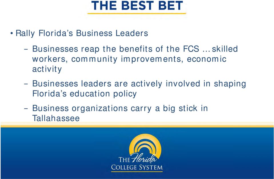 Businesses leaders are actively involved in shaping Florida s
