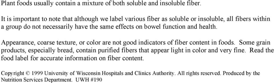 function and health. Appearance, coarse texture, or color are not good indicators of fiber content in foods.