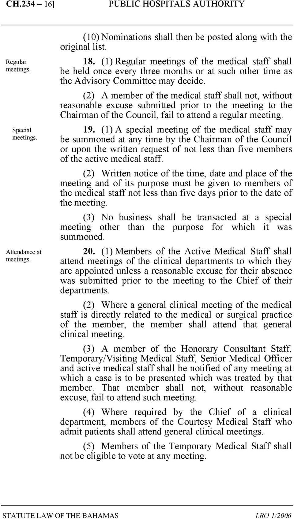 (2) A member of the medical staff shall not, without reasonable excuse submitted prior to the meeting to the Chairman of the Council, fail to attend a regular meeting. 19.