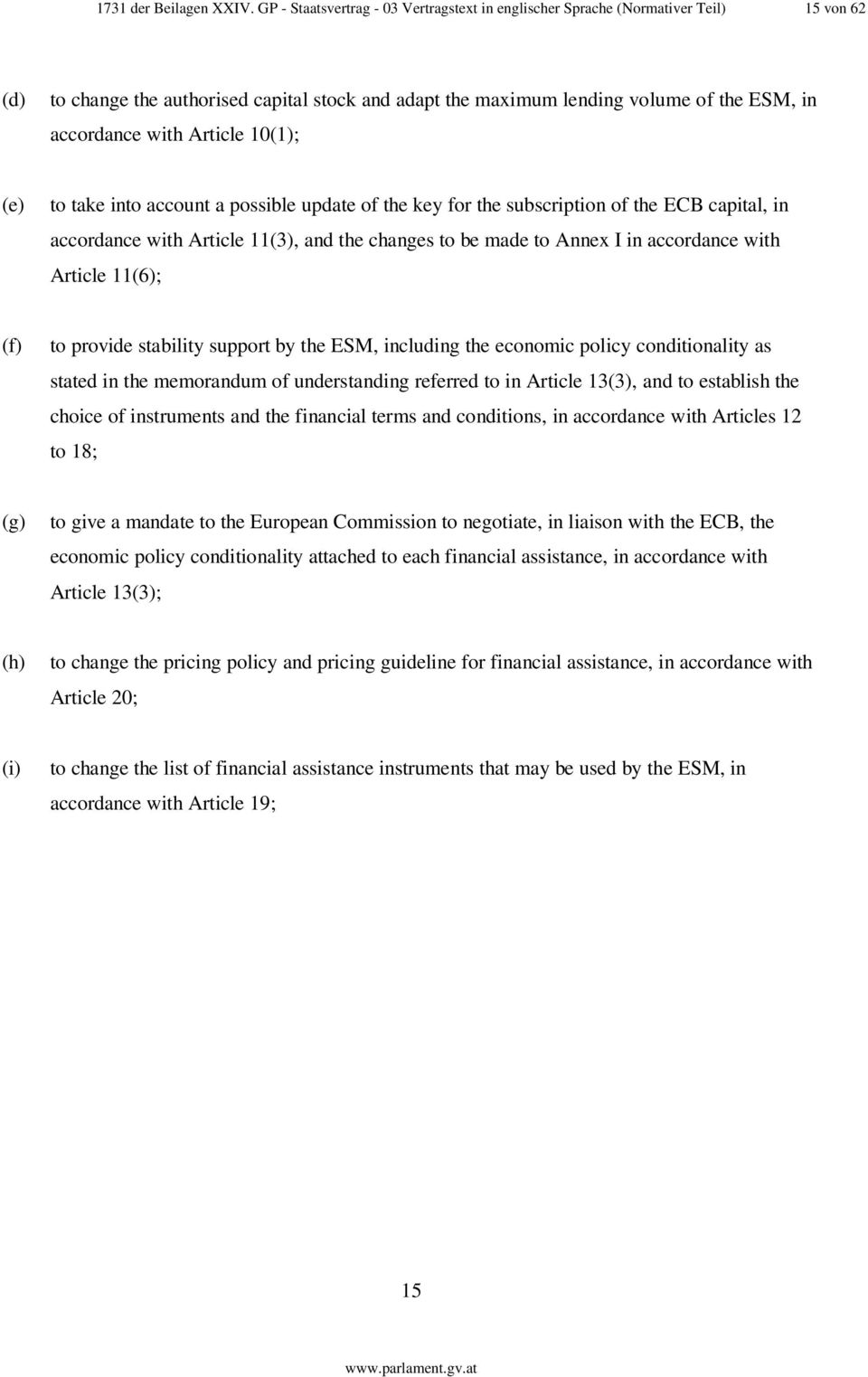 Article 10(1); (e) to take into account a possible update of the key for the subscription of the ECB capital, in accordance with Article 11(3), and the changes to be made to Annex I in accordance