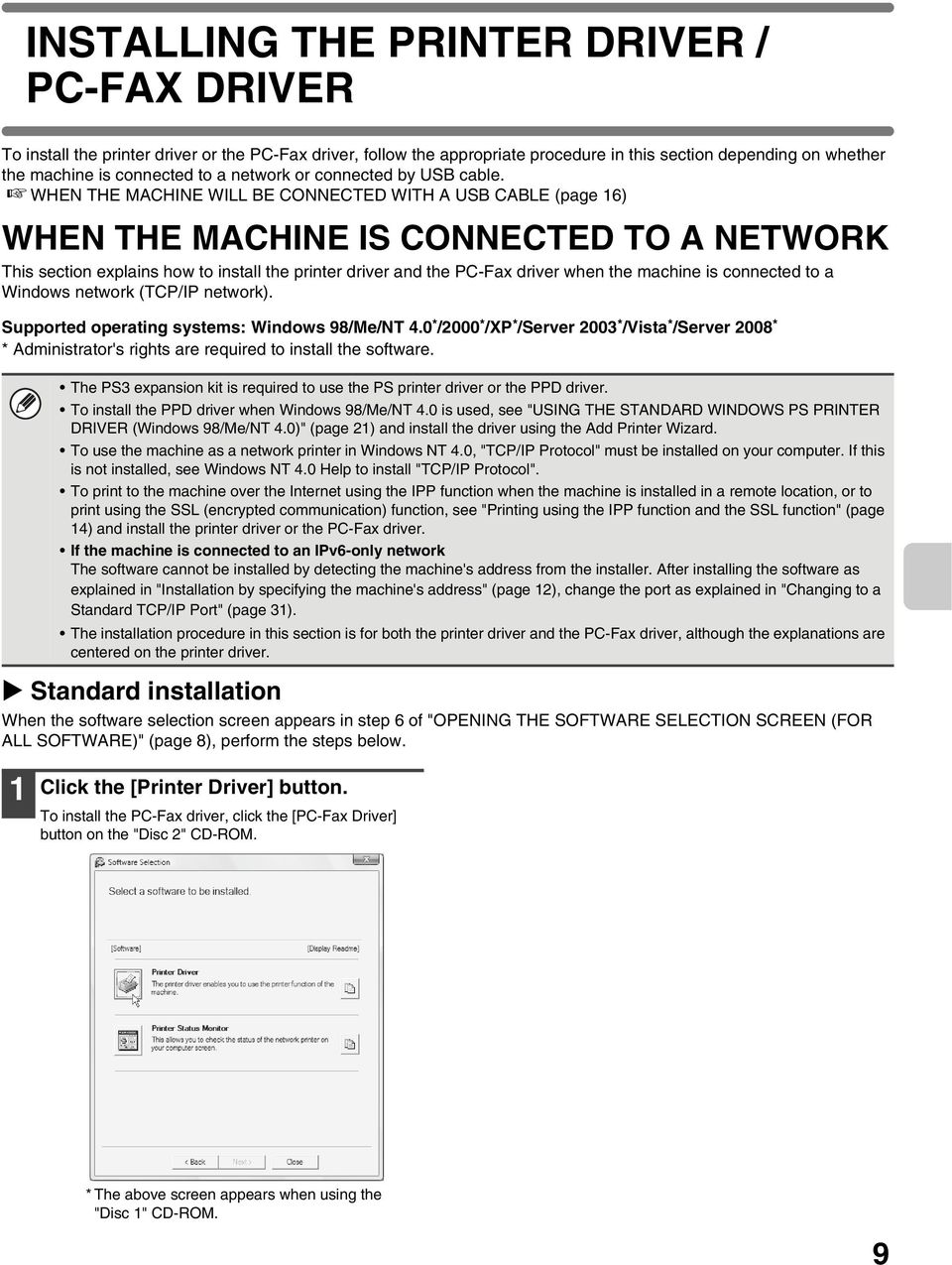 WHEN THE MACHINE WILL BE CONNECTED WITH A USB CABLE (page 16) WHEN THE MACHINE IS CONNECTED TO A NETWORK This section explains how to install the printer driver and the PC-Fax driver when the machine