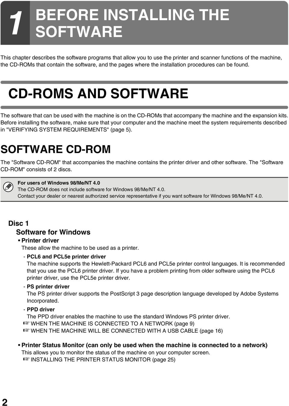 Before installing the software, make sure that your computer and the machine meet the system requirements described in "VERIFYING SYSTEM REQUIREMENTS" (page 5).