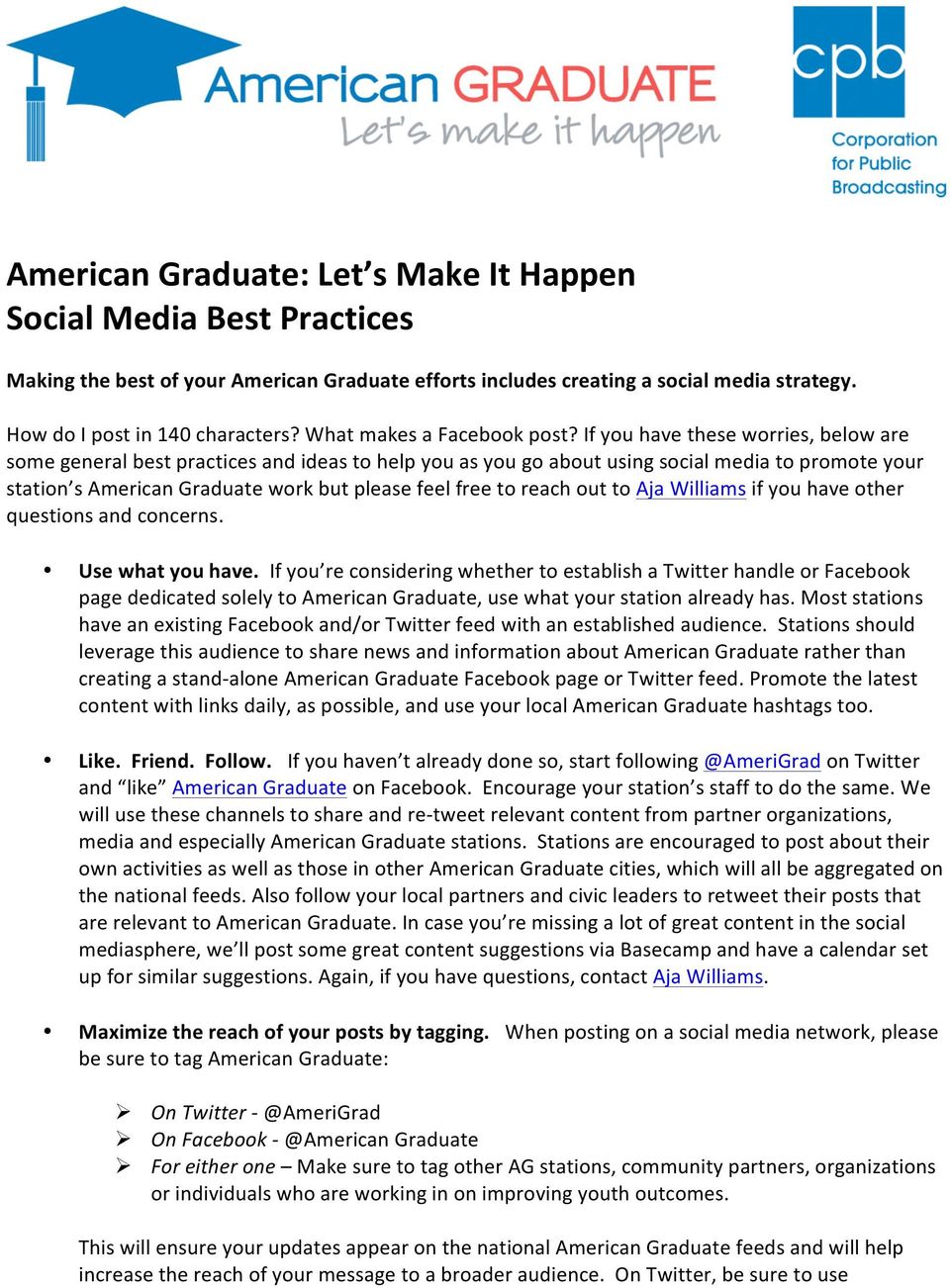 If you have these worries, below are some general best practices and ideas to help you as you go about using social media to promote your station s American Graduate work but please feel free to