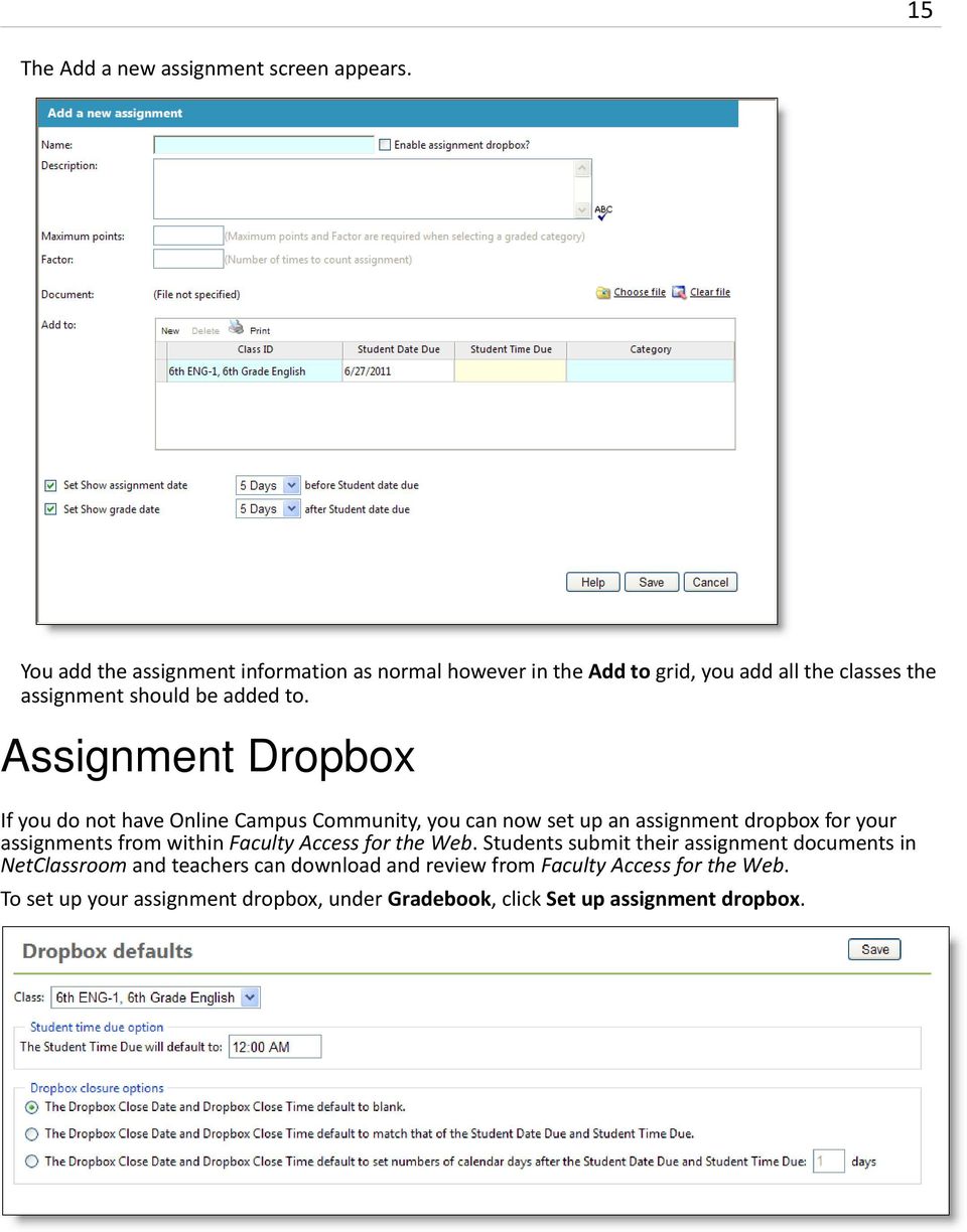 Assignment Dropbox If you do not have Online Campus Community, you can now set up an assignment dropbox for your assignments from within