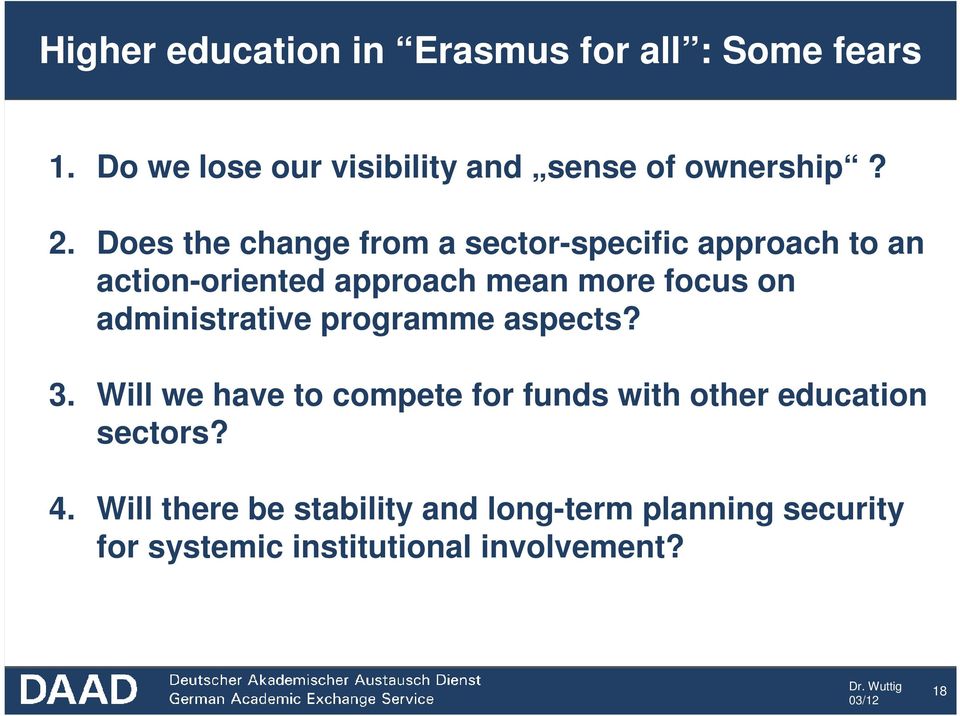 administrative programme aspects? 3. Will we have to compete for funds with other education sectors?