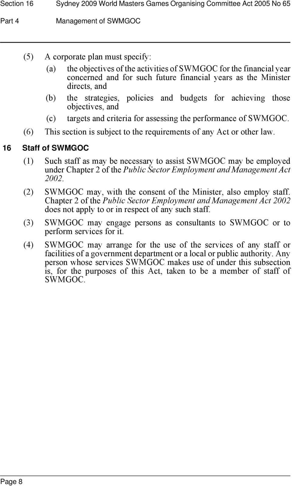 assessing the performance of SWMGOC. (6) This section is subject to the requirements of any Act or other law.