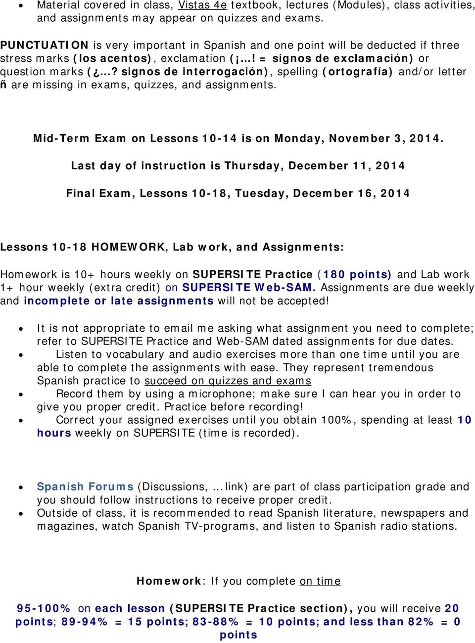 signos de interrogación), spelling (ortografía) and/or letter ñ are missing in exams, quizzes, and assignments. Mid-Term Exam on Lessons 10-14 is on Monday, November 3, 2014.