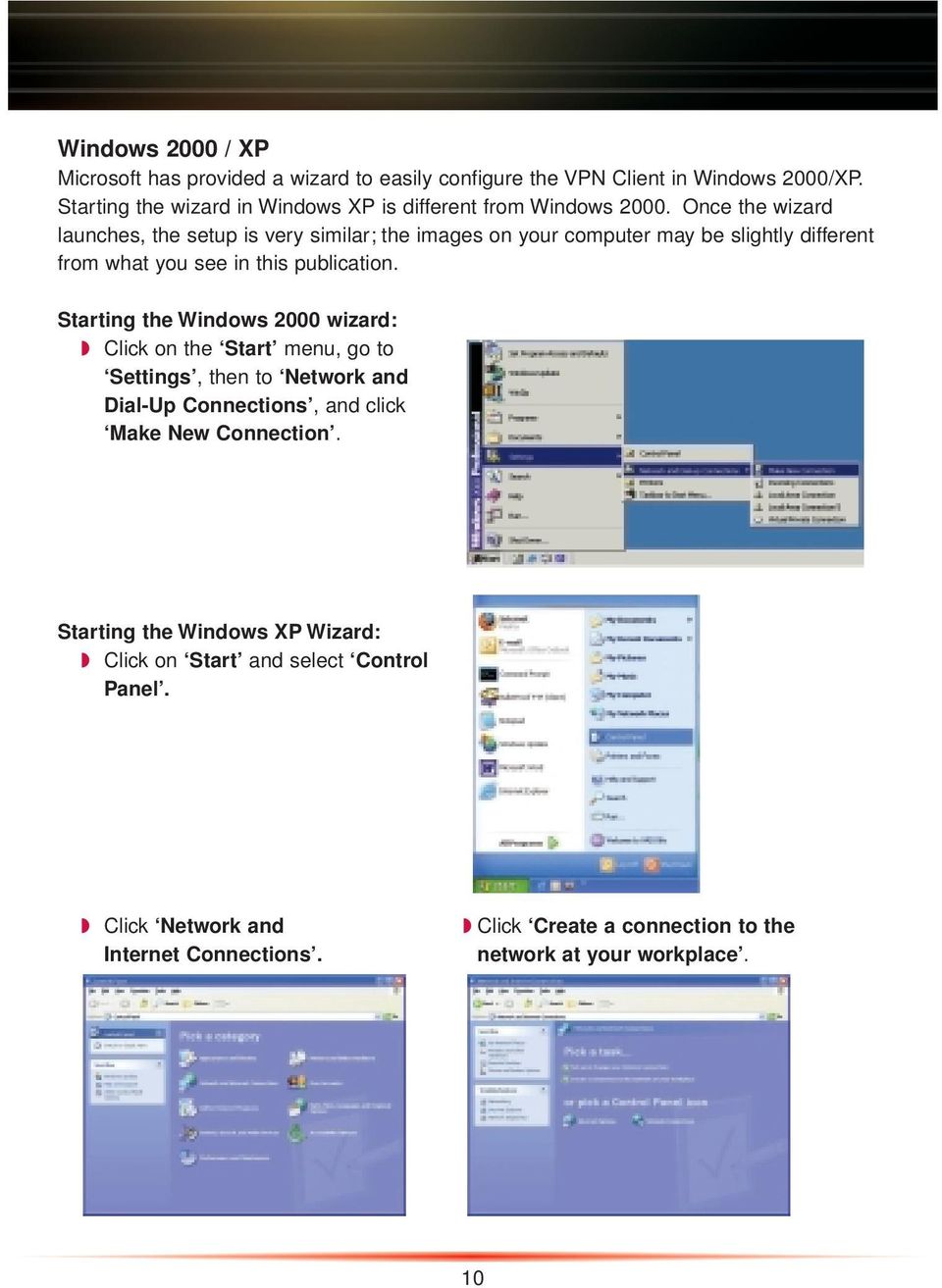 Once the wizard launches, the setup is very similar; the images on your computer may be slightly different from what you see in this publication.