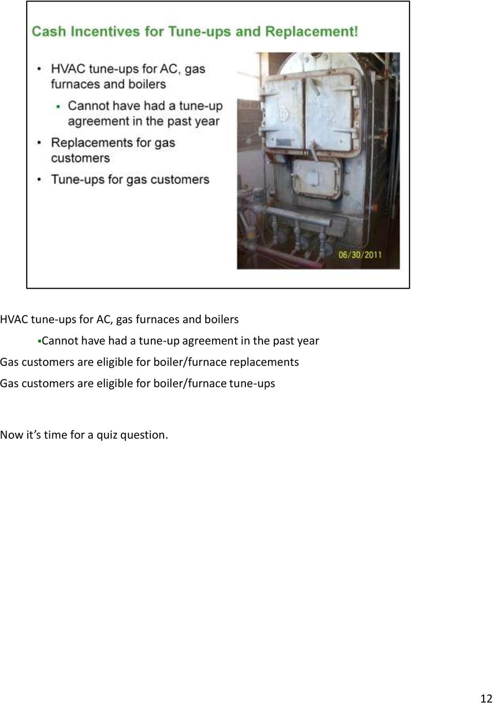 eligible for boiler/furnace replacements Gas customers are
