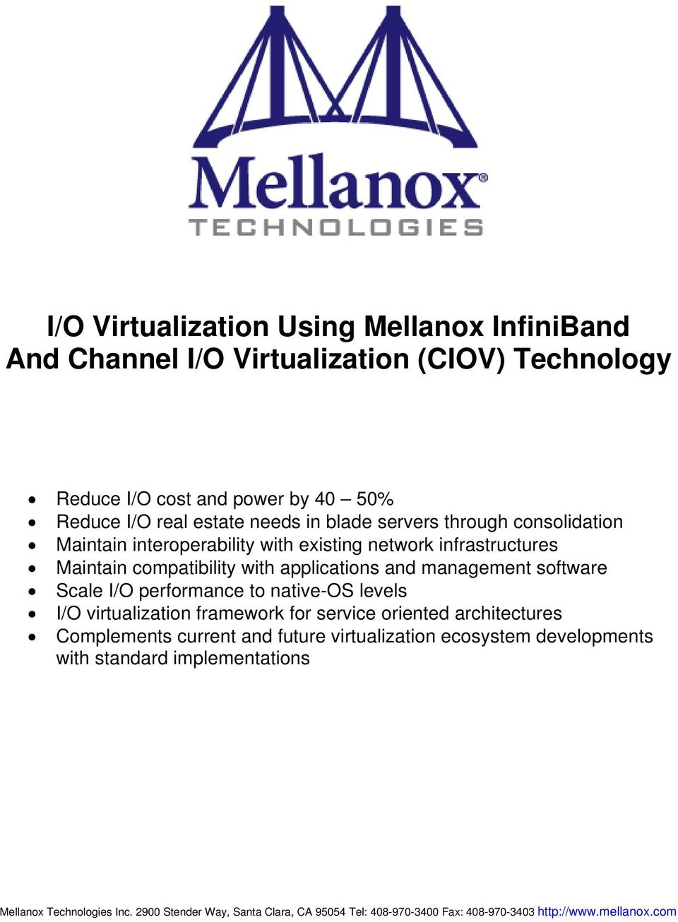 Scale I/O performance to native-os levels I/O virtualization framework for service oriented architectures Complements current and future virtualization ecosystem