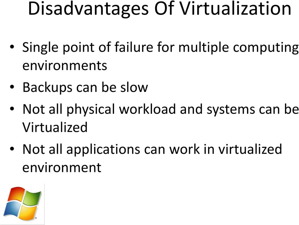 Not all physical workload and systems can be Virtualized
