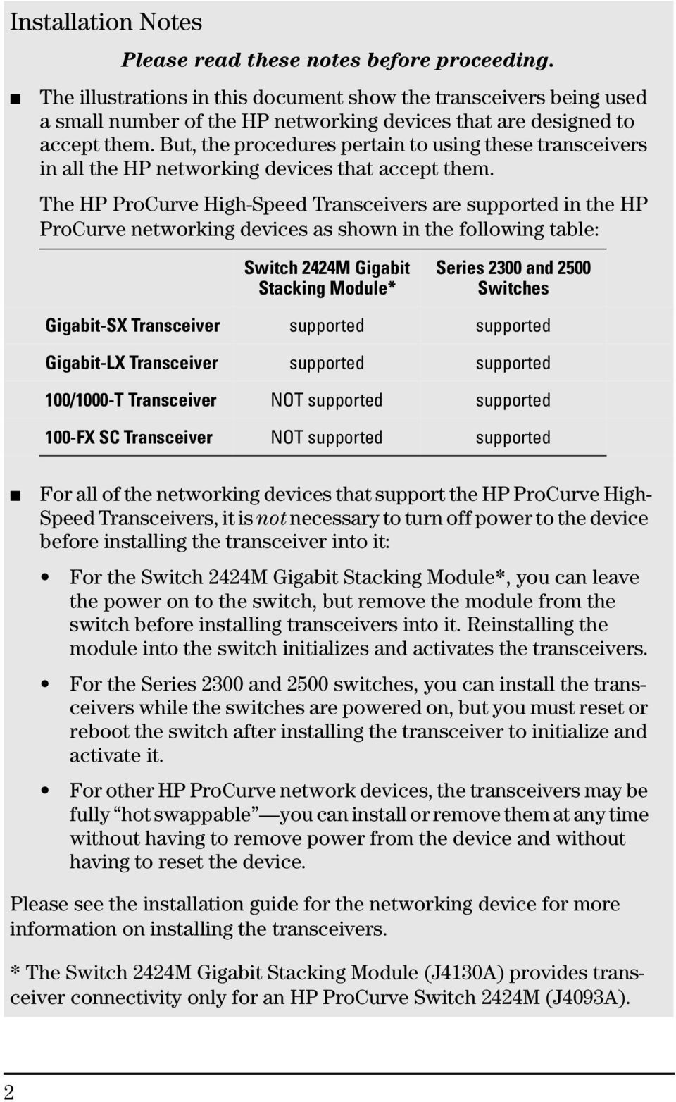 But, the procedures pertain to using these transceivers in all the HP networking devices that accept them.