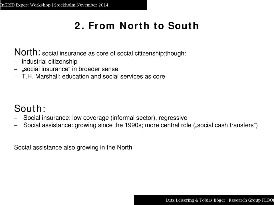 Marshall: education and social services as core South: Social insurance: low coverage (informal