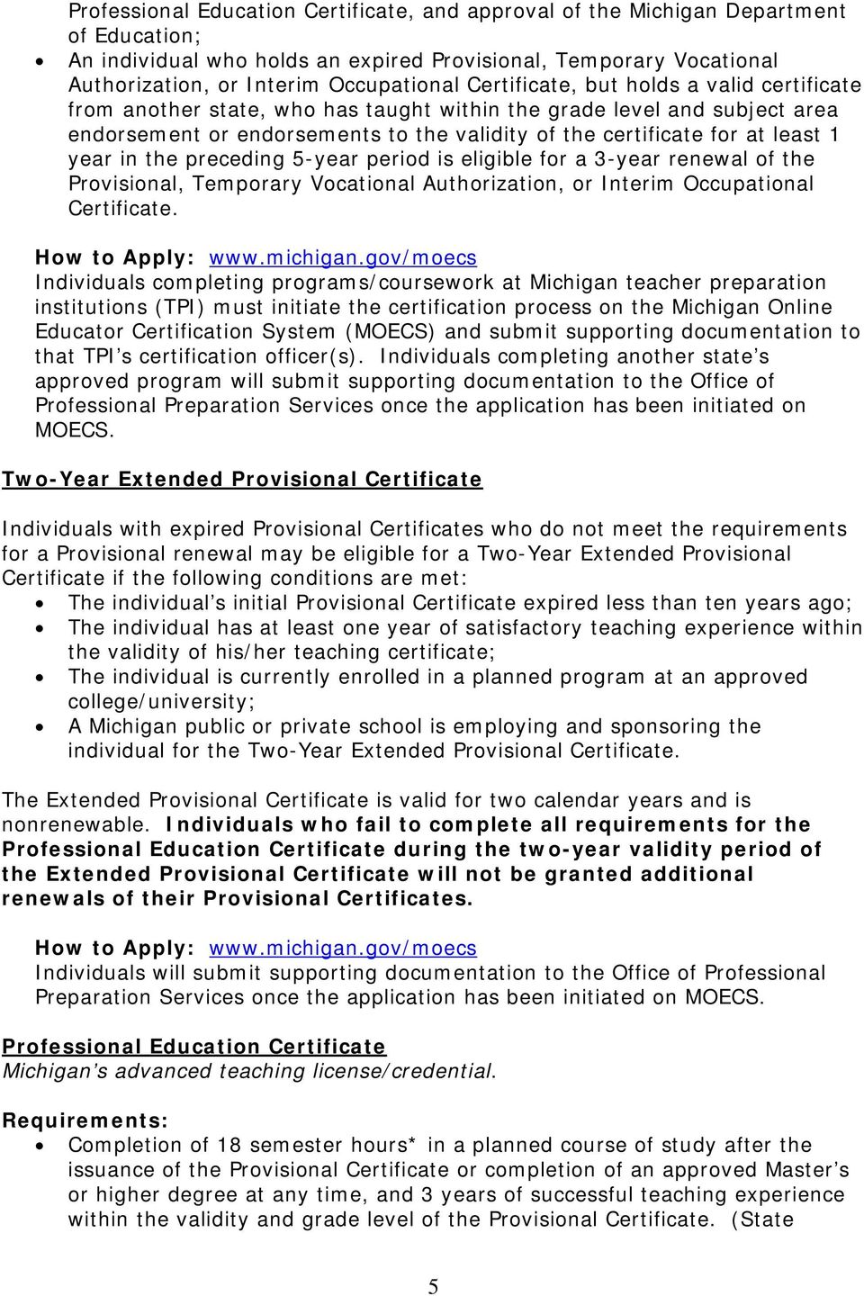 year in the preceding 5-year period is eligible for a 3-year renewal of the Provisional, Temporary Vocational Authorization, or Interim Occupational Certificate.