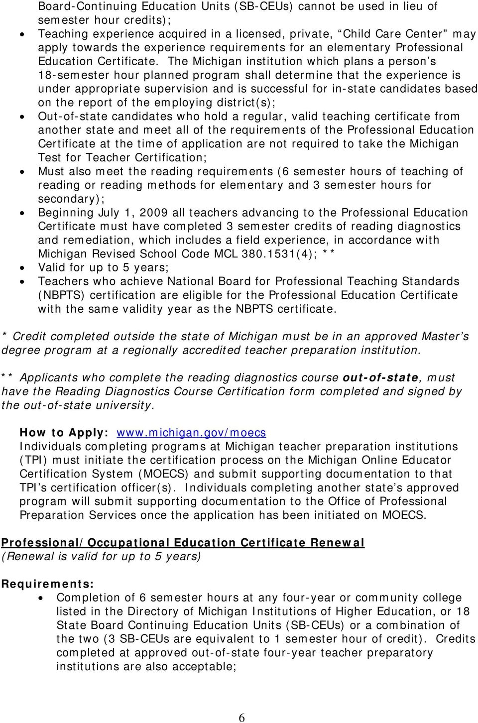 The Michigan institution which plans a person s 18-semester hour planned program shall determine that the experience is under appropriate supervision and is successful for in-state candidates based