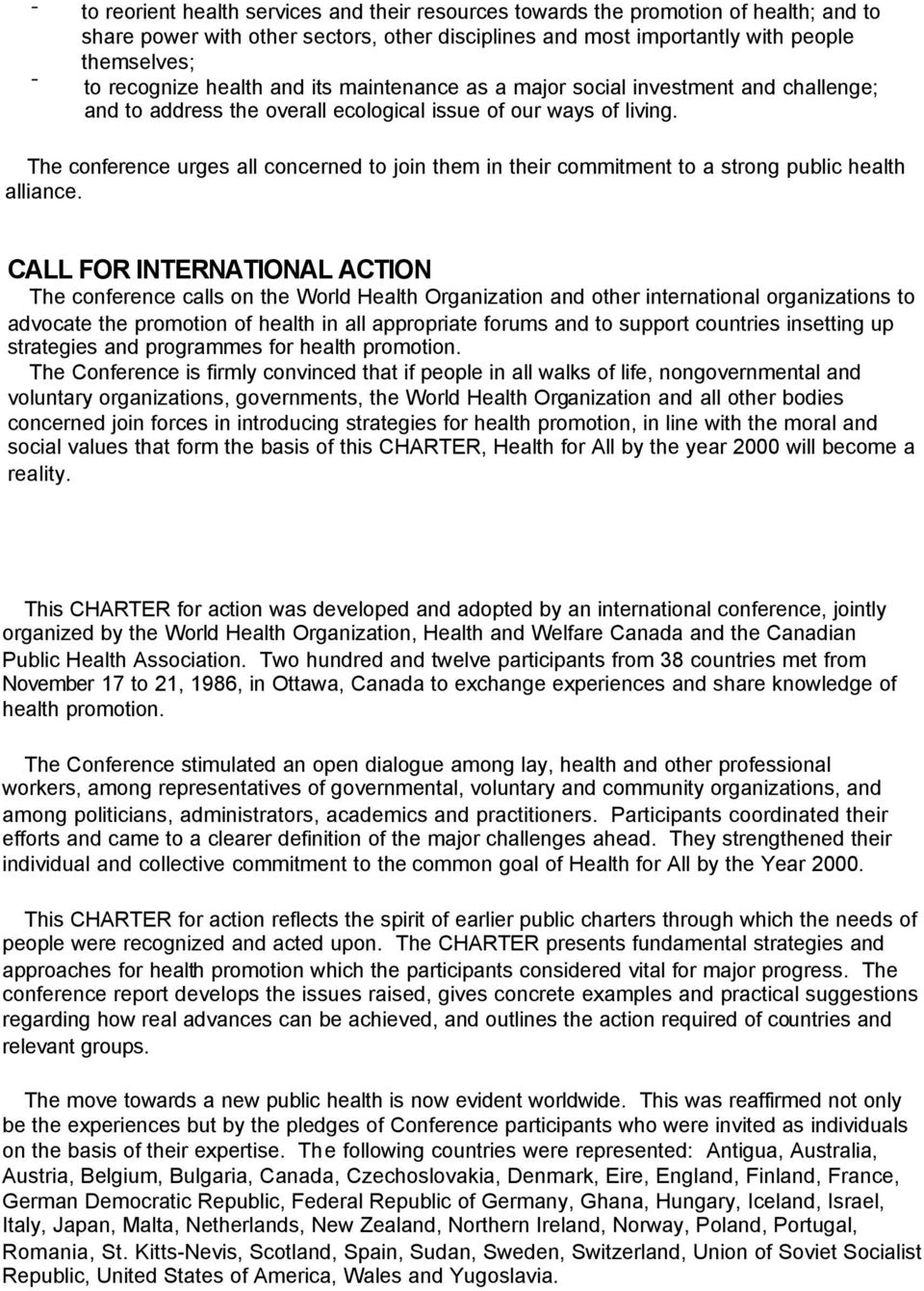 The conference urges all concerned to join them in their commitment to a strong public health alliance.