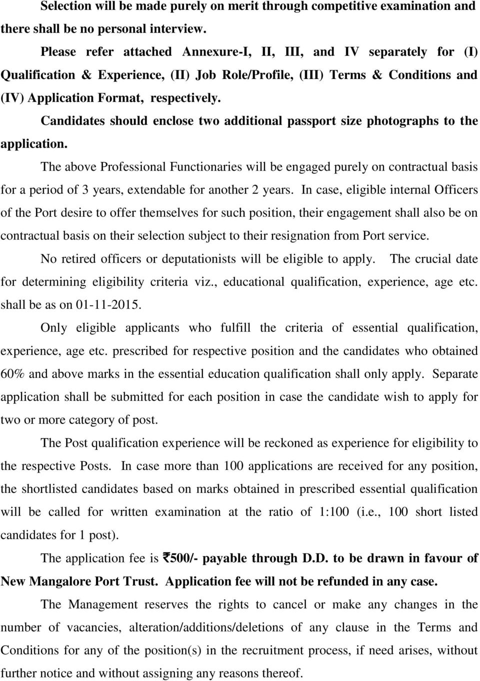 Candidates should enclose two additional passport size photographs to the application.